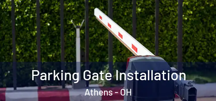 Parking Gate Installation Athens - OH